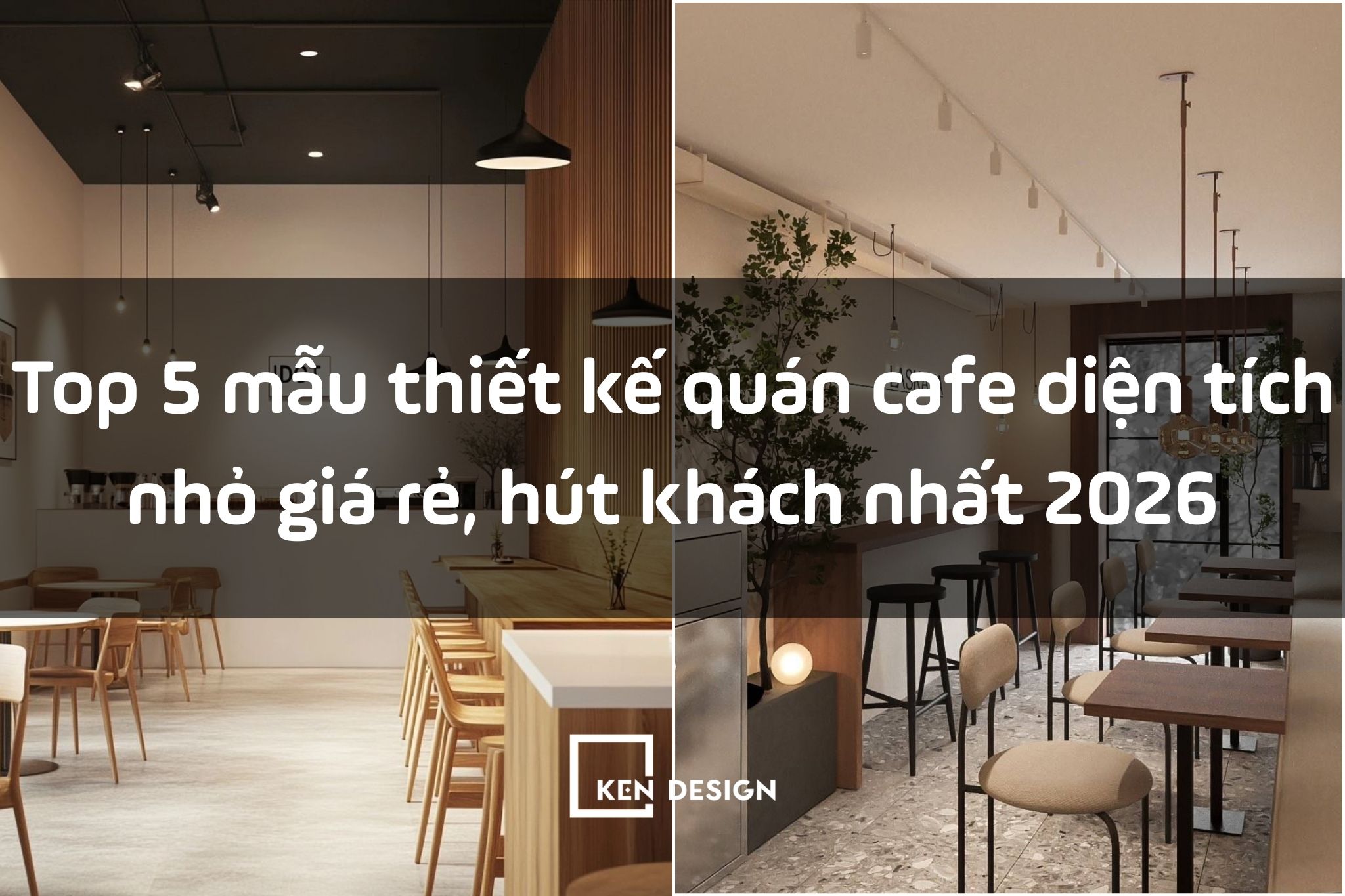Sức hút từ 5 mô hình thiết kế quán cafe diện tích nhỏ